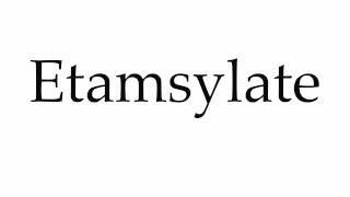 How to Pronounce Etamsylate [upl. by Jacey121]