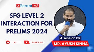 SFG Level 2 Interaction for Prelims 2024 by Mr Ayush Sinha  UPSC Prelims 2024  ForumIAS [upl. by Akerehs]