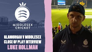 CLOSE OF PLAY INTERVIEW  LUKE HOLLMAN [upl. by Htebharas908]