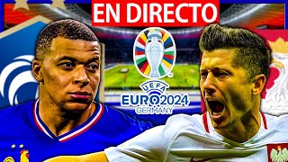 🔴FRANCIA vs POLONIA EN VIVO  FRANCIA POLONIA EN DIRECTO  FASE DE GRUPOS  EURO 2024  BARÇA HOY [upl. by Nolasba]