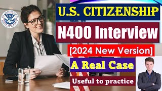 US Citizenship Interview 2024 with a Real Case New N400 application [upl. by Fabi]