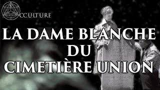 La Dame Blanche du Cimetière Union Dossier Warren  Occulture Épisode 74 [upl. by Lisbeth]