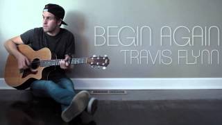 Begin Again  Taylor Swift Cover Travis Flynn [upl. by Nnaihs]