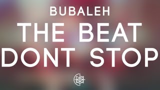 Bubaleh  The Beat Dont Stop [upl. by Gnoz]