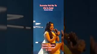 Sunraha hai na tu old is gold melody queen Shreya Ghoshal live bechein shorts shreyaghoshal [upl. by Dzoba490]