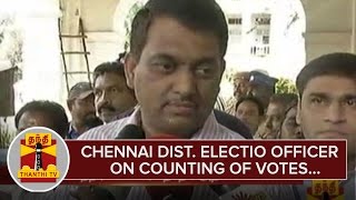 Chennai District Election Officer Chandramohan on Counting of Votes  Thanthi TV [upl. by Nostrebor]