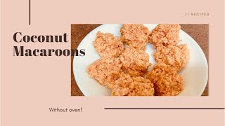 Coconut Macaroons WITHOUT OVEN [upl. by Eilrebma]