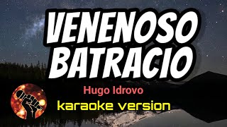 Venenoso Batracio  Hugo Idrovo karaoke version [upl. by Farleigh]