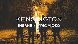 Kensington  Insane Official Lyric Video [upl. by Tiffanie164]