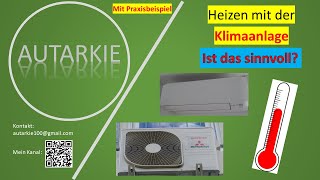 Heizen mit Klimaanlage  Ist das sinnvoll  Ein Praxisbeispiel  Autarkie  Folge 117 [upl. by Inahc41]