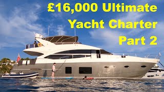 £16000 Ultimate Yacht Charter Part 2 [upl. by Nohtanhoj865]