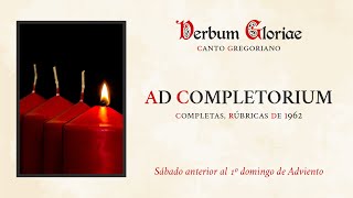 «Ad Completorium» – Sábado anterior al 1º domingo de Adviento [upl. by Botnick482]