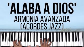 Alaba a Dios  Armonia Avanzada Acordes Jazz  Tutorial de Piano [upl. by Ennaxor]