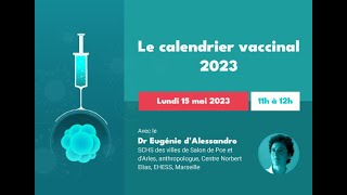 Le calendrier vaccinal 2023 webinaire vaccination avec le Dr Eugénie dAlessandro mai 2023 [upl. by Kyte]