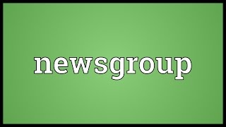 Newsgroup Meaning [upl. by Carlina]