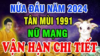 Xem Vận Hạn Chi Tiết Tuổi Tân Mùi 1991 Nữ Mạng 6 Tháng Đầu Năm 2024 Biết Sớm Thoát Hạn Giàu To [upl. by Yremrej]