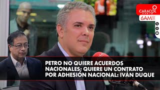 Petro no quiere acuerdos nacionales quiere un contrato por adhesión nacional Iván Duque [upl. by Annahsed]