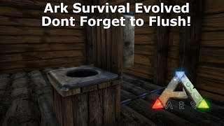 Ark Survival Evolved TOILET Dont forget to flush [upl. by Safir]