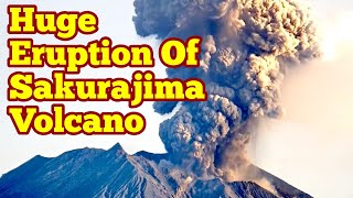 Huge Eruption Of Sakurajima Stratovolcano In Japan [upl. by Nahtad]