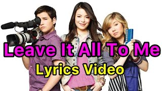 Leave It All To Me  Lyrics iCarly theme song HD [upl. by Hyacinthia]