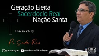 Geração Eleita Sacerdócio Real Nação Santa 1 Pedro 2 110 [upl. by Paugh]