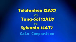 Telefunken 12AX7 vs Tung Sol 12AU7 vs Sylvania 12AT7 [upl. by Sucerdor862]