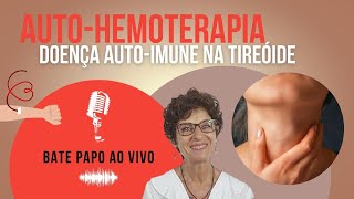 AUTOHEMOTERAPIA E DOENÇA AUTOIMUNE NA TIREÓIDE [upl. by Anirehs]