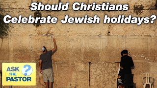 Should Christians Celebrate Jewish Holidays [upl. by Amor]