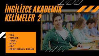 İngilizce Akademik Kelime Çalışması 2  YDS YÖKDİL TOEFL IELTS PTE Sınavlarında Çıkan Kelimeler [upl. by Cenac488]