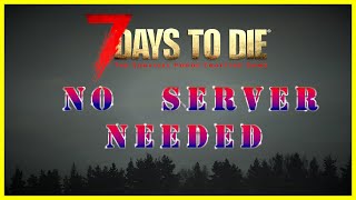 Multiplayer No Server Needed Setup  7 Days to Die  Alpha 21  Masterclass [upl. by Eenahc952]