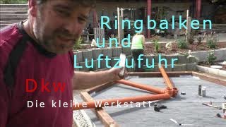 Garten Update 3 Ringbalken und Luftzufuhr montieren [upl. by Tufts658]