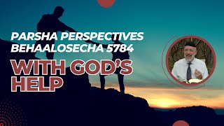 Parsha Perspectives Behaalosecha 5784  With Gods Help [upl. by Uyr173]