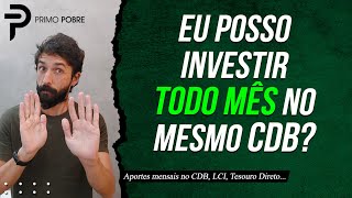 Dá pra INVESTIR TODO MÊS no MESMO CDB Como fazer APORTES MENSAIS no CDB LCI ou Tesouro Direto [upl. by Akirej]