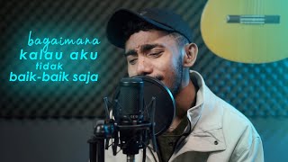 BAGAIMANA KALAU AKU TIDAK BAIKBAIK SAJA  Judika  Yan Josua amp Rusdi Cover [upl. by Anitsrik]