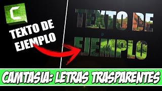 COMO HACER LETRAS TRANSPARENTES EN Camtasia Studio [upl. by Alard]