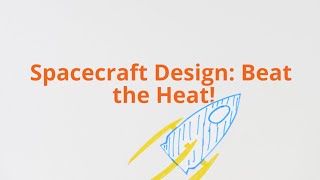 Spacecraft Design Beat the Heat [upl. by Remde791]