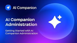 Getting Started with AI Companion Administration [upl. by Okika]