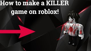 How To Make A Killer Game On Roblox [upl. by Norak779]