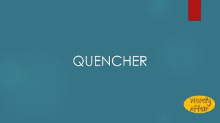 Quencher Meaning [upl. by Nosidda]