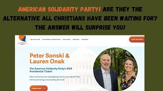 American Solidarity Party The Solutions Christians have been waiting for [upl. by Coleman906]