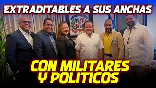 EXTRADITABLES A SUS ANCHAS CON MILITARES Y POLITICOS [upl. by Nrubua743]