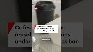 Cafés could adopt reusable coffee cups under NSW plastics ban [upl. by Eenert]