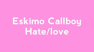 Eskimo Callboy  HateLove LYRICS [upl. by Grover]