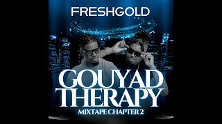 GOUYAD THERAPY CHAPTER 2 MIX BY FRESHGOLD [upl. by Ema]