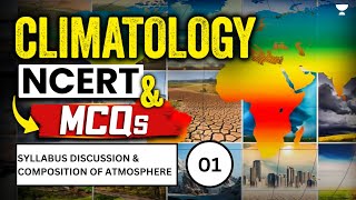 L1  Complete Climatology  Composition of Atmosphere  NCERT and MCQs [upl. by Hadlee]