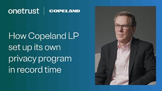 How Copeland LP set up its own privacy program in record time [upl. by Roath]