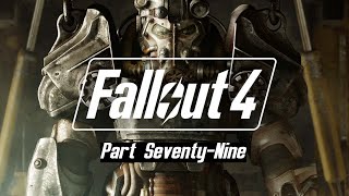 Fallout 4  Part SeventyNine [upl. by Lasiaf6]