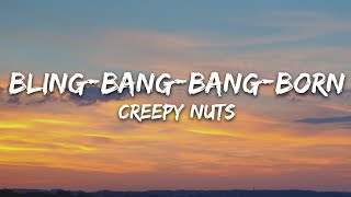 Creepy Nuts  Bling Bang Bang Born Lyrics [upl. by Nonarb]