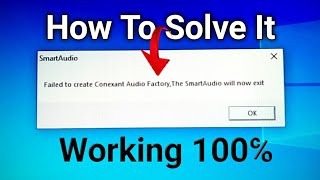 Failed to create Conexant Audio Factory The SmartAudio will not exit Solved Easily Work 100 [upl. by Petulia]