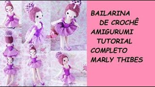 Bailarina croche amigurumi Passo a passo Marly Thibes [upl. by Lehmann]